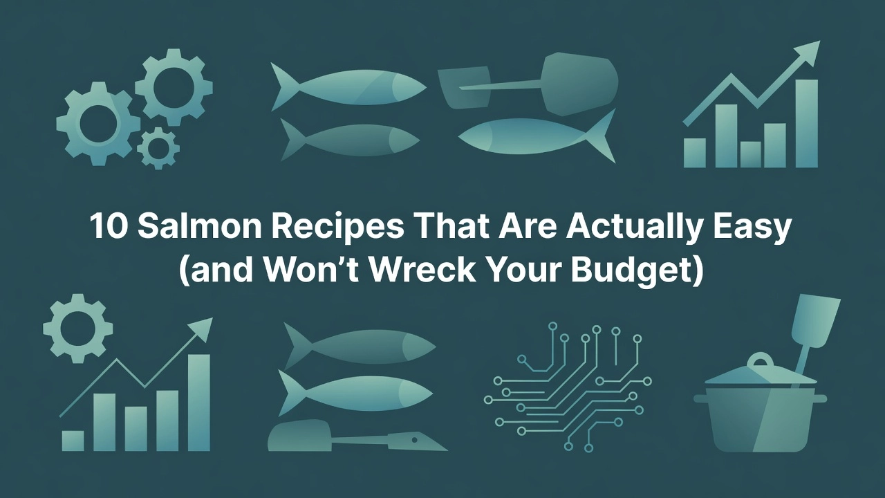 Professional header image for list-based article: 10 Salmon Recipes That Are Actually Easy (and Won't Wreck...