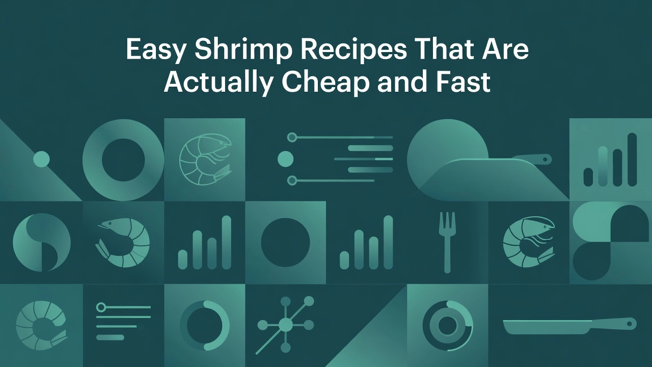Professional header image for list-based article: Easy Shrimp Recipes That Are Actually Cheap and Fast