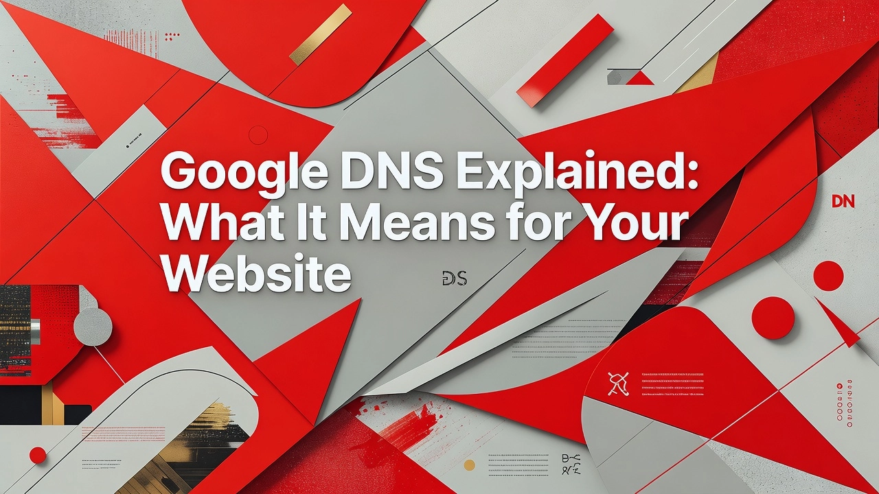 Professional header image for educational tutorial: Google DNS Explained: What It Means for Your Website