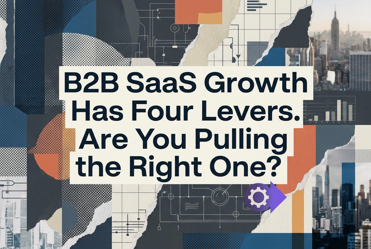 Professional header image for industry analysis: B2B SaaS Growth Has Four Levers. Are You Pulling the Righ...