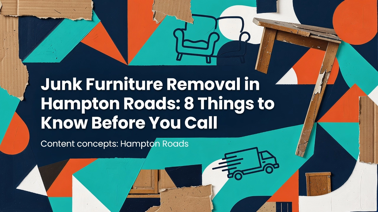Junk Furniture Removal in Hampton Roads: 8 Things to Know Before You Call