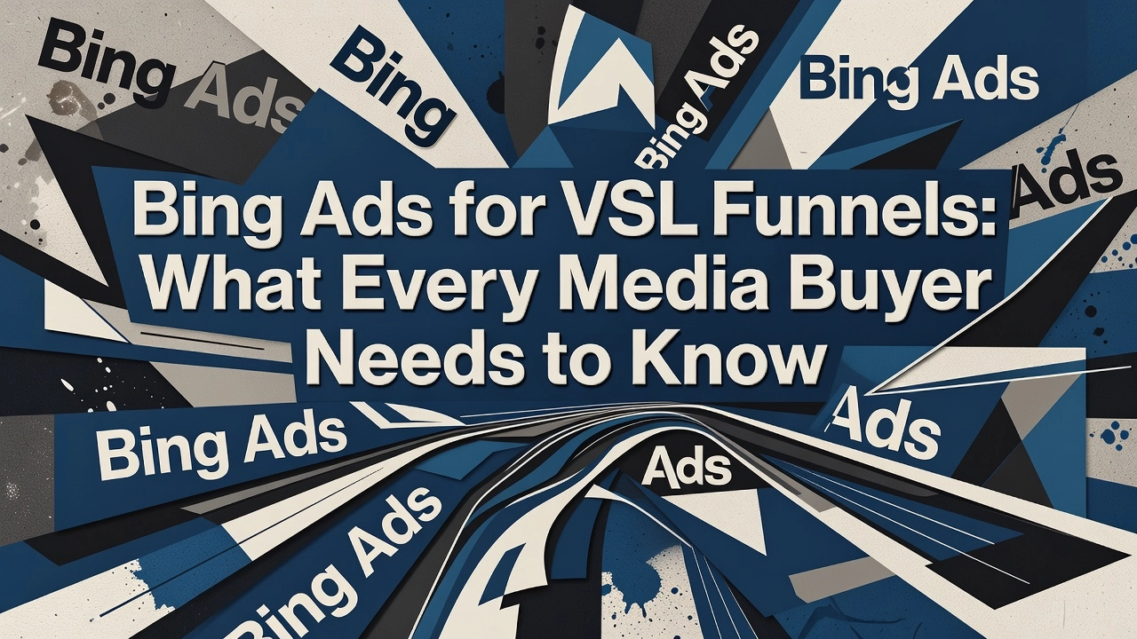 Bing Ads for VSL Funnels: What Every Media Buyer Needs to Know