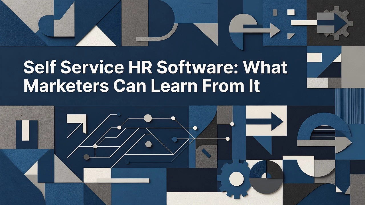 Self Service HR Software: What Marketers Can Learn From It