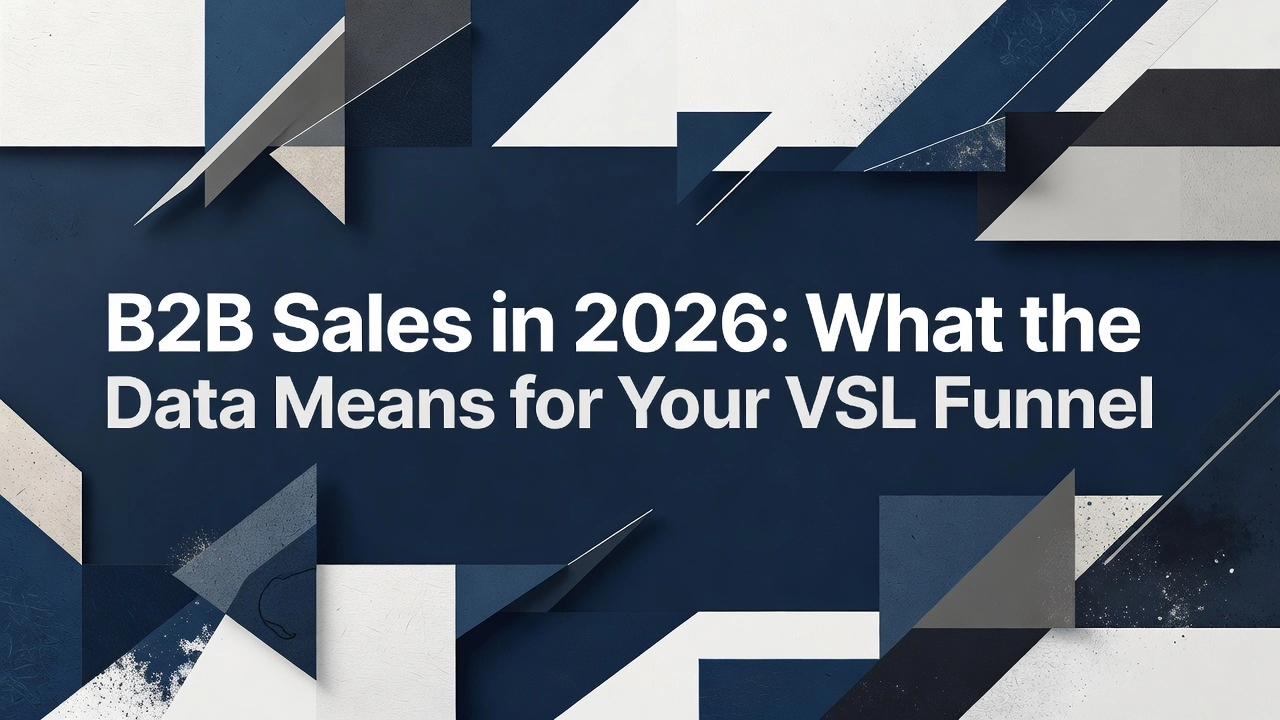 B2B Sales in 2026: What the Data Means for Your VSL Funnel