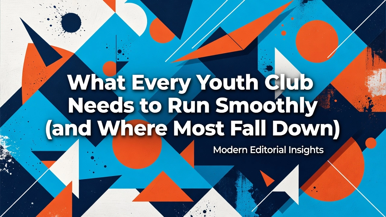 Professional header image for list-based article: What Every Youth Club Needs to Run Smoothly (and Where Mo...