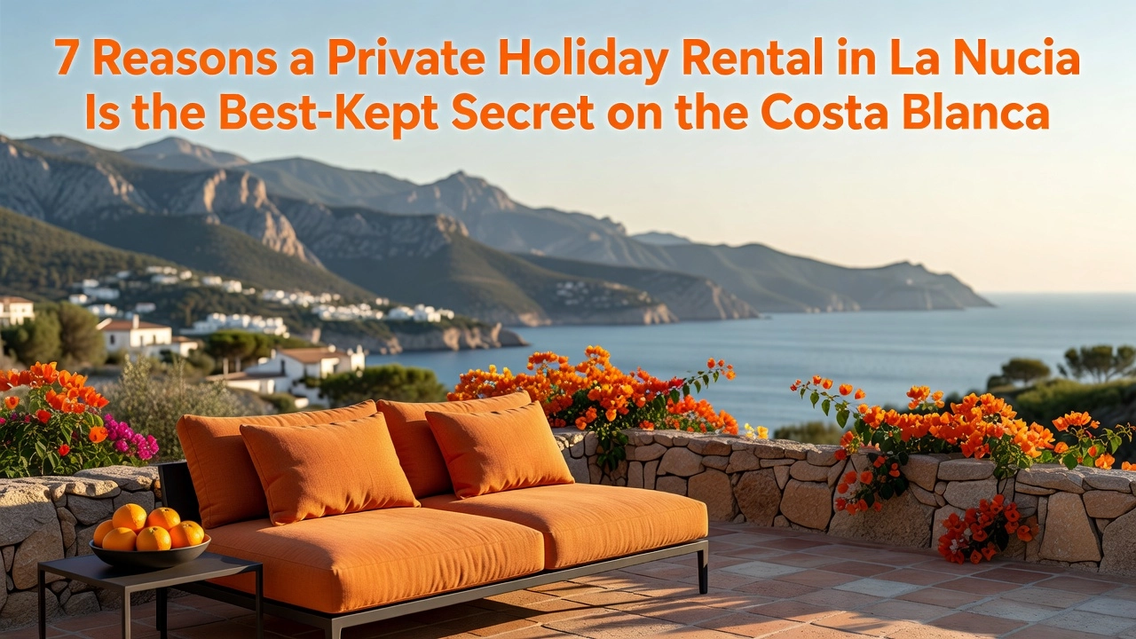Professional header image for list-based article: 7 Reasons a Private Holiday Rental in La Nucia Is the Bes...