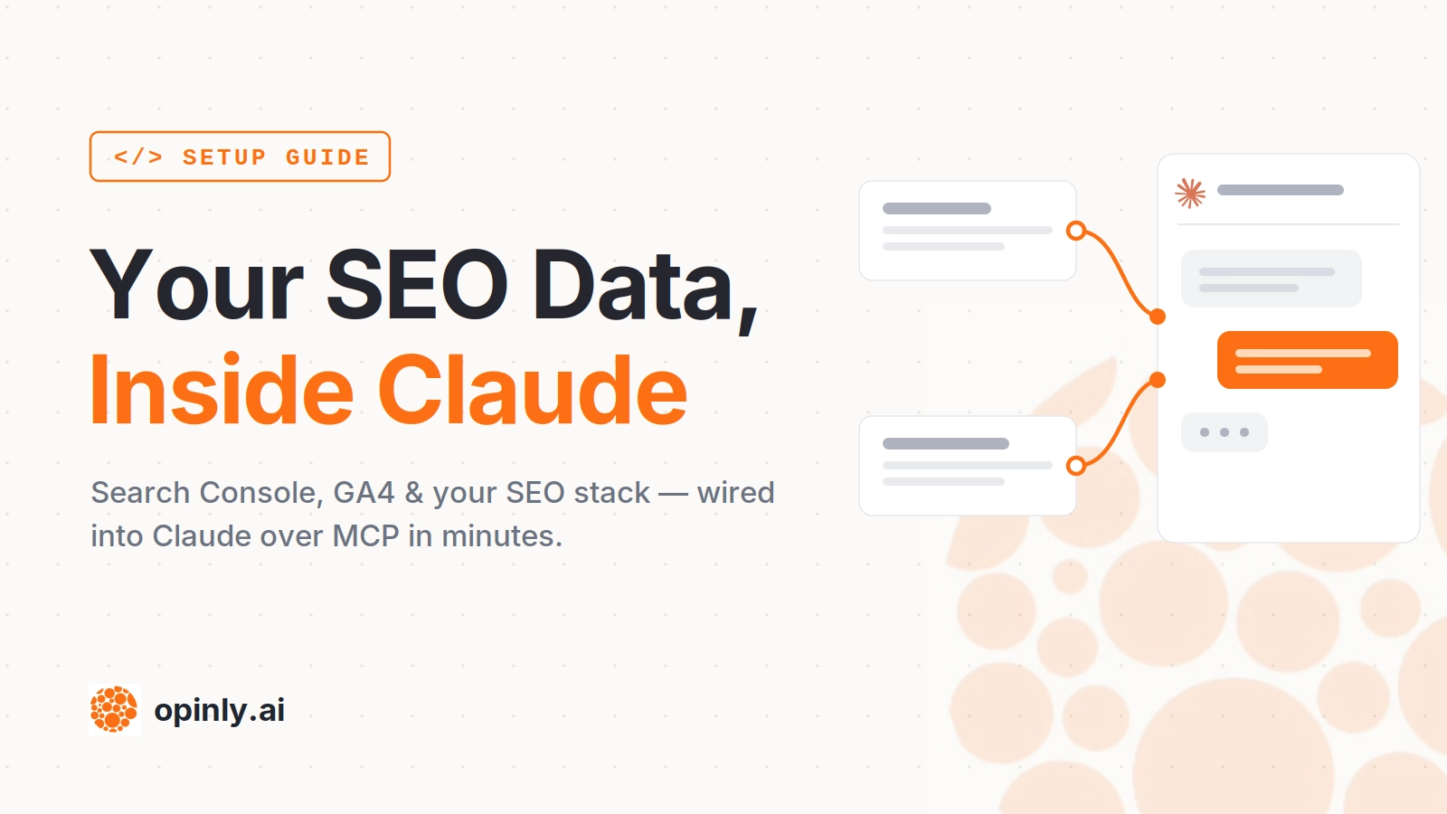 How to connect your SEO data to Claude — illustrated cover showing data cards wired into a Claude chat window, in Opinly's orange style