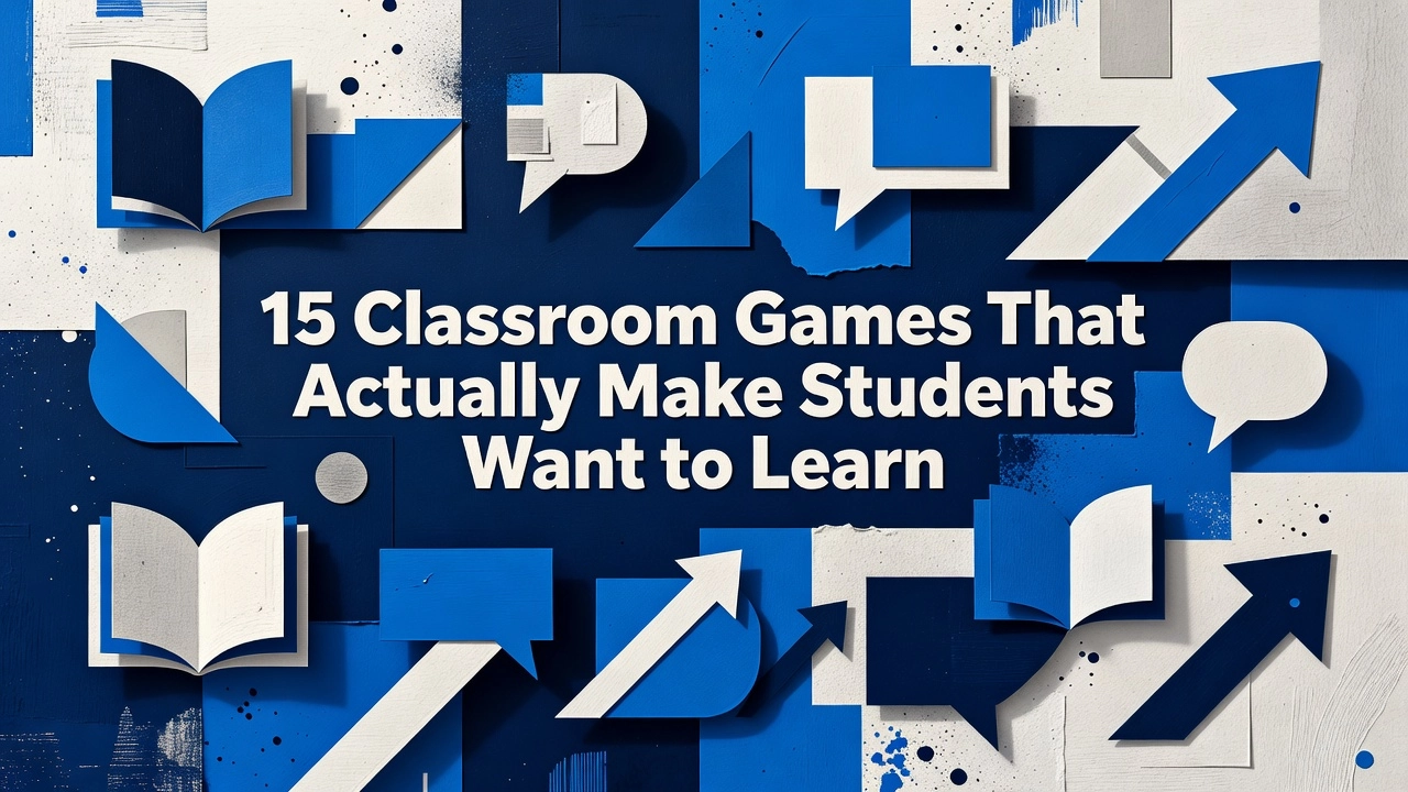 Professional header image for list-based article: 15 Classroom Games That Actually Make Students Want to Learn